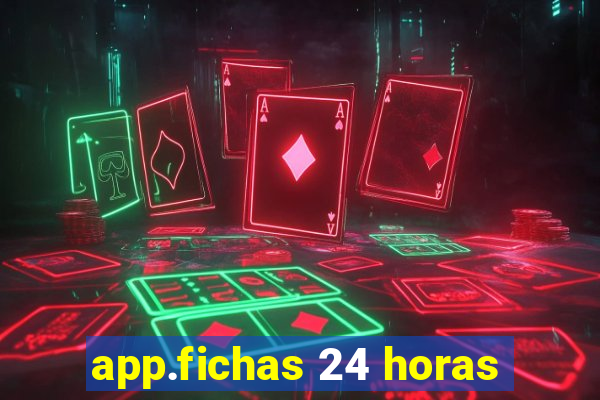 app.fichas 24 horas